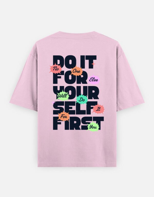 Do It For Yourself First Oversized T-Shirt | Motivational Graphic Tee | 100% Cotton